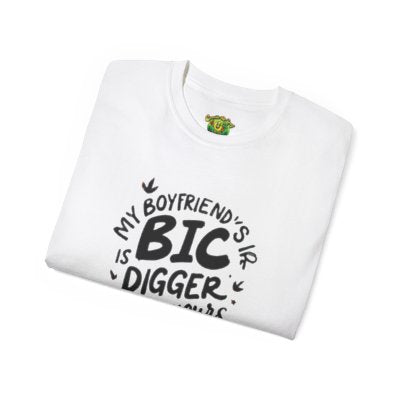 Boyfriends Bic Is Digger, Funny Gift For Her, Casual Wear, Comfort Tee, Cotton Shirt, Comedy,
